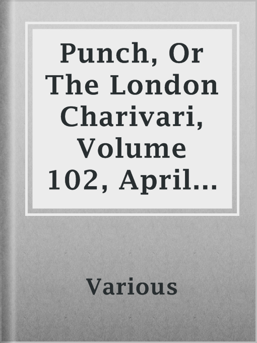 Title details for Punch, Or The London Charivari, Volume 102, April 2, 1892 by Various - Available